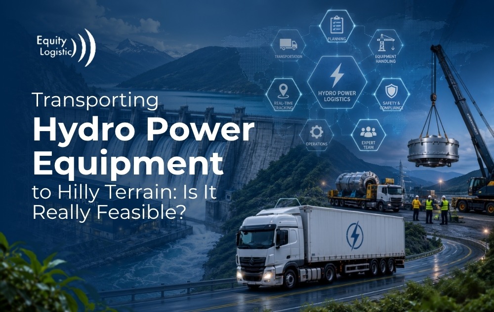 Transporting Hydro Power Equipment to Hilly Terrain