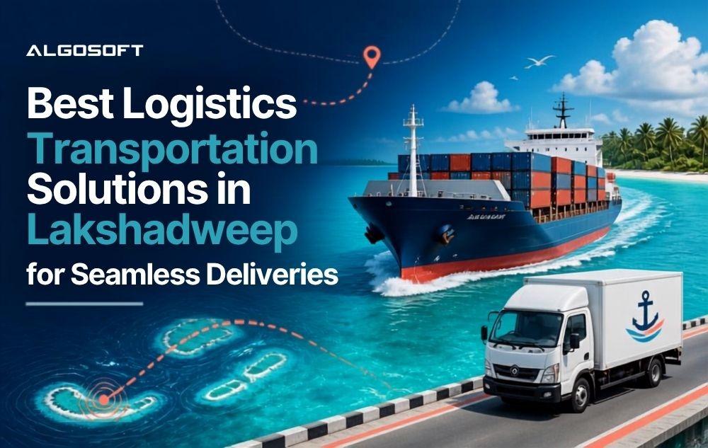 Best Logistics Transportation Solutions in Lakshadweep for Seamless Deliveries