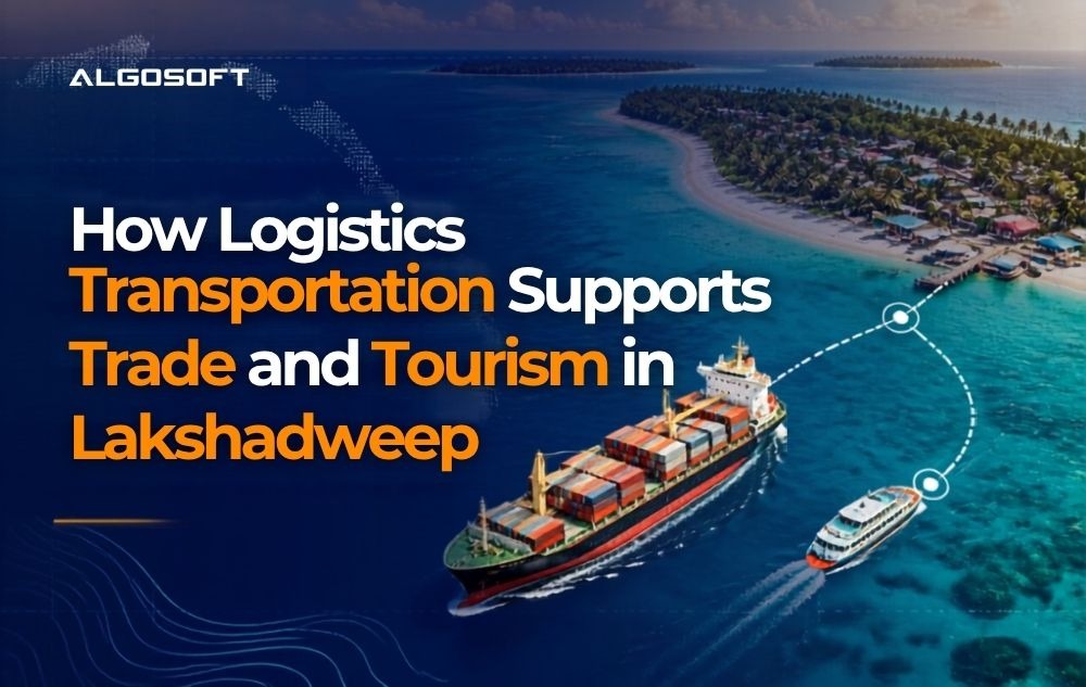 How Logistics Transportation Supports Trade and Tourism in Lakshadweep